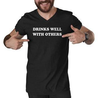 Drinks Well With Others Funny Drinking S Party Men V-Neck Tshirt | Mazezy