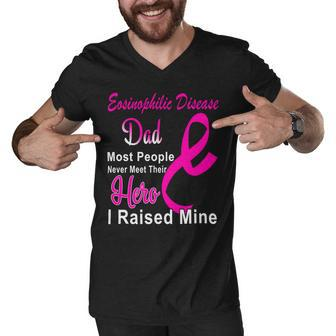 Eosinophilic Disease Dad Most People Never Meet Their Hero I Raised Mine Pink Ribbon Eosinophilic Disease Eosinophilic Disease Awareness Men V-Neck Tshirt - Monsterry AU