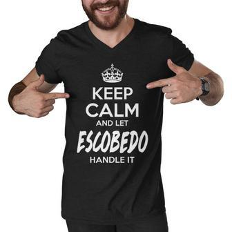 Escobedo Name Gift Keep Calm And Let Escobedo Handle It Men V-Neck Tshirt - Seseable