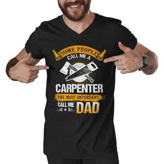 Father Grandpa Most Important Call Me Dad Funny Woodworking Carpenter Papa196 Family Dad Men V-Neck Tshirt - Monsterry