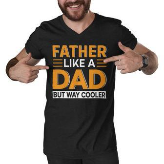 Father Like A Dad But Way Cooler Men V-Neck Tshirt - Monsterry