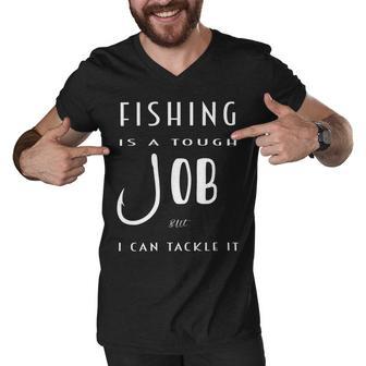 Fishing Is A Tough Job But I Can Tackle It Men V-Neck Tshirt | Favorety UK