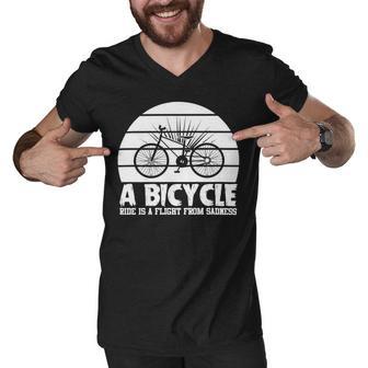 Funny Bicycle I Ride Fun Hobby Race Quote A Bicycle Ride Is A Flight From Sadness Men V-Neck Tshirt - Monsterry CA