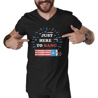 Funny Im Just Here To Bang Fourth Of July 4Th Of July Men V-Neck Tshirt - Seseable