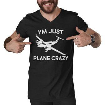 Funny Im Just Plane Crazy Pilots Aviation Airplane Lover Men V-Neck Tshirt - Seseable