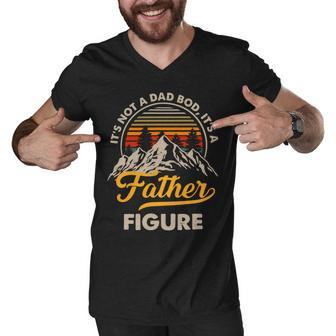 Funny Its Not A Dad Bod Its A Father Figure Fathers Day Gift Men V-Neck Tshirt - Monsterry