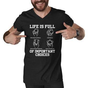Funny Life Is Full Of Important Choices Types Of Baseball Men V-Neck Tshirt | Mazezy