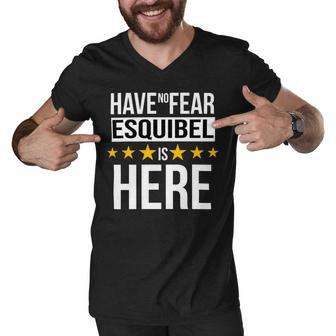 Have No Fear Esquibel Is Here Name Men V-Neck Tshirt - Monsterry