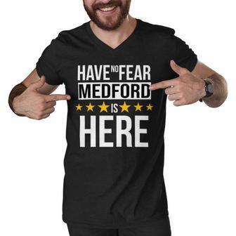 Have No Fear Medford Is Here Name Men V-Neck Tshirt - Monsterry UK