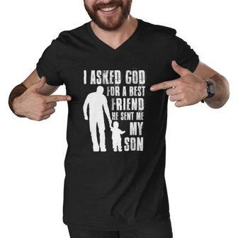I Asked God For A Best Friend He Sent Me My Son Fathers Day Men V-Neck Tshirt | Mazezy