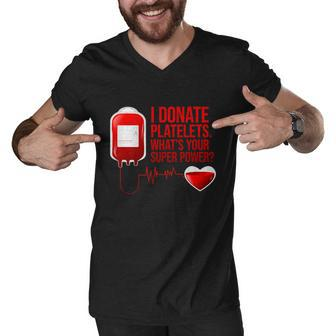 I Donate Platelets Whats Your Superpower Men V-Neck Tshirt - Monsterry AU