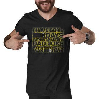 I Have Gone 0 Days Without Making A Dad Joke V2 Men V-Neck Tshirt | Mazezy