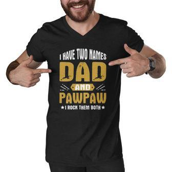 I Have Two Names Dad And Pawpaw I Rock Them Both Men V-Neck Tshirt | Mazezy