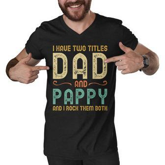 I Have Two Titles Dad And Pappy Retro Vintage Men V-Neck Tshirt | Mazezy