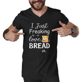 I Just Freaking Love Bread Ok Men V-Neck Tshirt | Mazezy