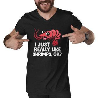 I Just Like Shrimps Ok Seafood Lover Shrimps Men V-Neck Tshirt | Mazezy