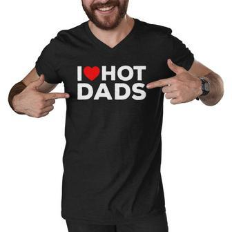 I Love Hot Dads Red Heart Funny Men V-Neck Tshirt | Mazezy