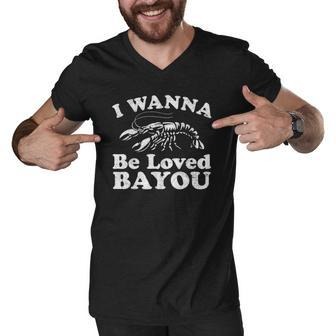 I Wanna Be Loved Bayou Funny Crawfish Boil Mardi Gras Cajun Men V-Neck Tshirt | Mazezy