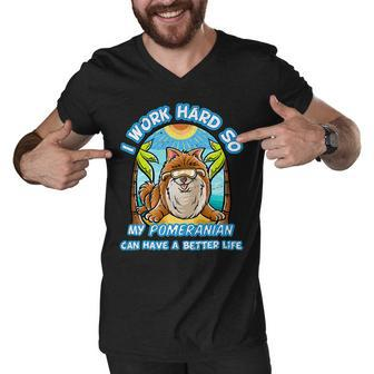 I Work Hard So My Pomeranian Can Have A Better Life Dog T-Shirt Men V-Neck Tshirt - Seseable