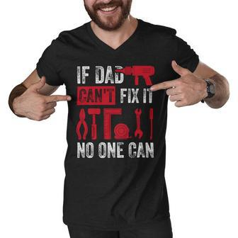If Dad Cant Fix It No One Can Funny Mechanic & Engineer Men V-Neck Tshirt - Monsterry DE