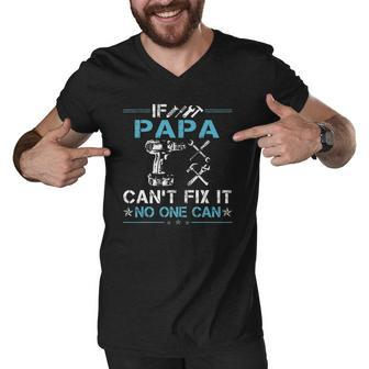 If Papa Cant Fix It No One Can Fathers Day Men V-Neck Tshirt | Mazezy