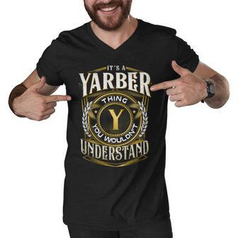 It A Yarber Thing You Wouldnt Understand Men V-Neck Tshirt - Seseable