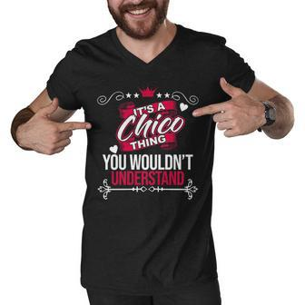 Its A Chico Thing You Wouldnt Understand T Shirt Chico Shirt For Chico Men V-Neck Tshirt - Seseable