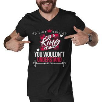 Its A King Thing You Wouldnt Understand T Shirt King Shirt For King Men V-Neck Tshirt - Seseable