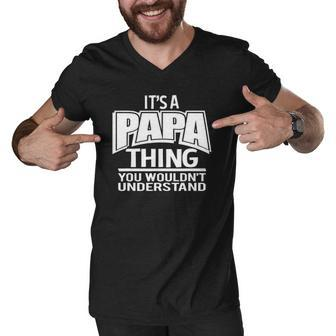 Its A Papa Thing You Wouldnt Understand Men V-Neck Tshirt | Mazezy