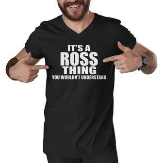 Its A Ross Thing You Wouldnt Understand T Shirt Ross Shirt For Ross Png Men V-Neck Tshirt - Seseable