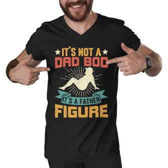 Its Not A Dad Bod Its A Father Figure Fathers Day Gift Men V-Neck Tshirt - Monsterry DE