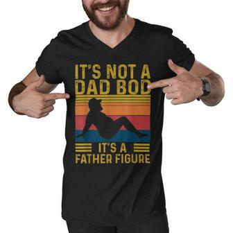 Its Not A Dad Bod Its A Father Figure Fathers Day Vintage Men V-Neck Tshirt - Monsterry