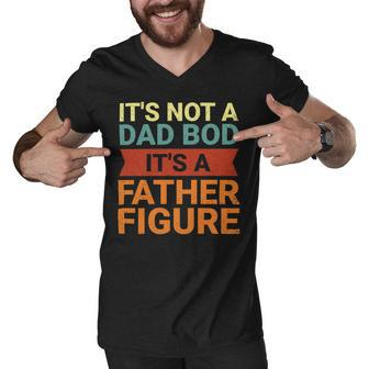 Its Not A Dad Bod Its A Father Figure Funny Retro Vintage Men V-Neck Tshirt | Favorety