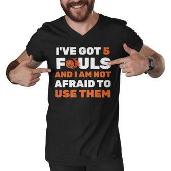 Ive Got 5 Fouls And I Am Not Afraid Basketball Player Cute Men V-Neck Tshirt | Favorety AU