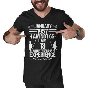 January 1957 I Am Not 65 I Am 18 With 47 Years Of Experience Men V-Neck Tshirt | Favorety