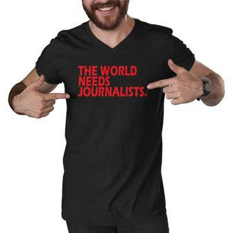 Journalists Quote The World Needs Journalists Men V-Neck Tshirt | Mazezy