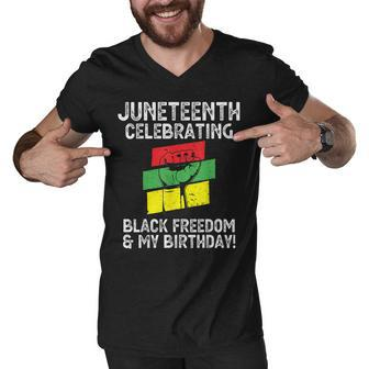 Juneteenth Celebrating Black Freedom & My Birthday June 19 Men V-Neck Tshirt - Seseable