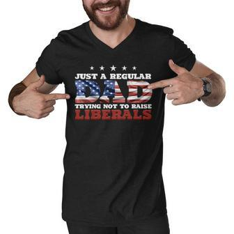 Just A Regular Dad Trying Not To Raise Liberals 4Th Of July Men V-Neck Tshirt - Seseable
