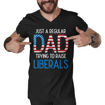 Just A Regular Dad Trying To Raise Liberals 4Th Of July Men V-Neck Tshirt - Seseable