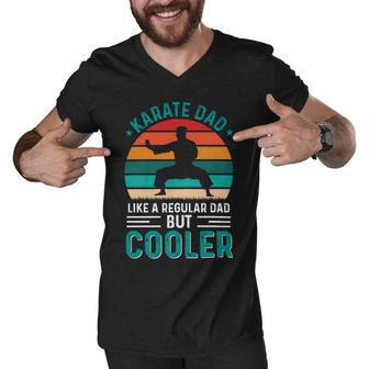Karate Dad Like Regular Dad Only Cooler Fathers Day Gift Men V-Neck Tshirt - Monsterry