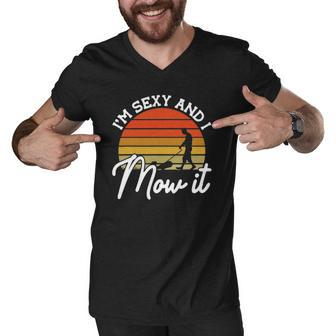 Lawn Mowing Im Sexy And I Mow It Funny Gardener Men V-Neck Tshirt | Mazezy