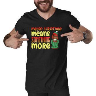 Maybe Christmas Means Something More 557 Shirt Men V-Neck Tshirt | Favorety AU