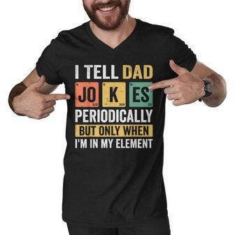 Mens Daddy I Tell Dad Jokes Periodically Fathers Day Men V-Neck Tshirt | Mazezy