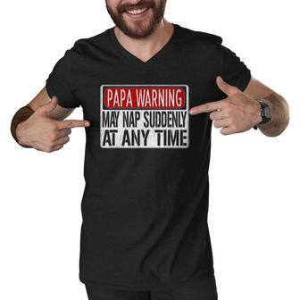 Mens Funny Papa Warning Sign May Nap Suddenly At Any Time Men V-Neck Tshirt | Mazezy