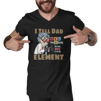 Mens I Tell Dad Jokes Periodically But Only When Im In My Element Men V-Neck Tshirt | Mazezy