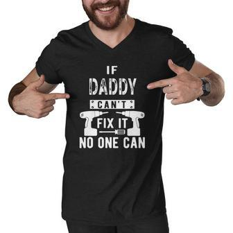 Mens If Daddy Cant Fix It No One Can Father Dad Men V-Neck Tshirt | Mazezy