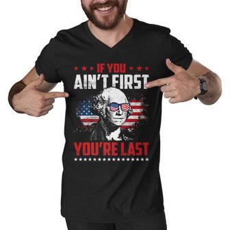 Mens If You Aint First Youre Last Patriotic 4Th Of July Men V-Neck Tshirt - Seseable