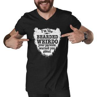 Mens Im The Bearded Weirdo Your Parents Warned You About Men V-Neck Tshirt | Mazezy