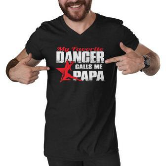 Mens My Favorite Dancer Calls Me Papa Dance Papa Men V-Neck Tshirt | Mazezy
