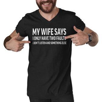 Mens My Wife Says I Only Have Two Faults 368 Trending Shirt Men V-Neck Tshirt | Favorety DE